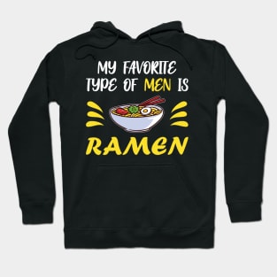 My Favorite Type Of Men Is Ramen Japanese Noodle Hoodie